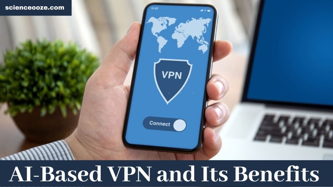 AI-Based VPN and Its Benefits